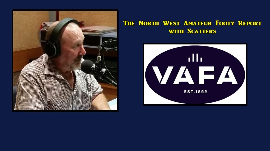The North West Amateur Footy Report (VAFA) with Glenn "Scatters" Scarborough  on 98.9 North West FM 