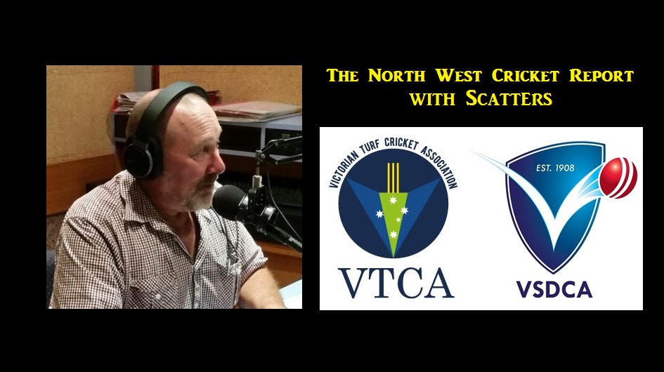 The North West Cricket Report (VTCA & VSDCA) with Glenn "Scatters" Scarborough  on 98.9 North West FM 