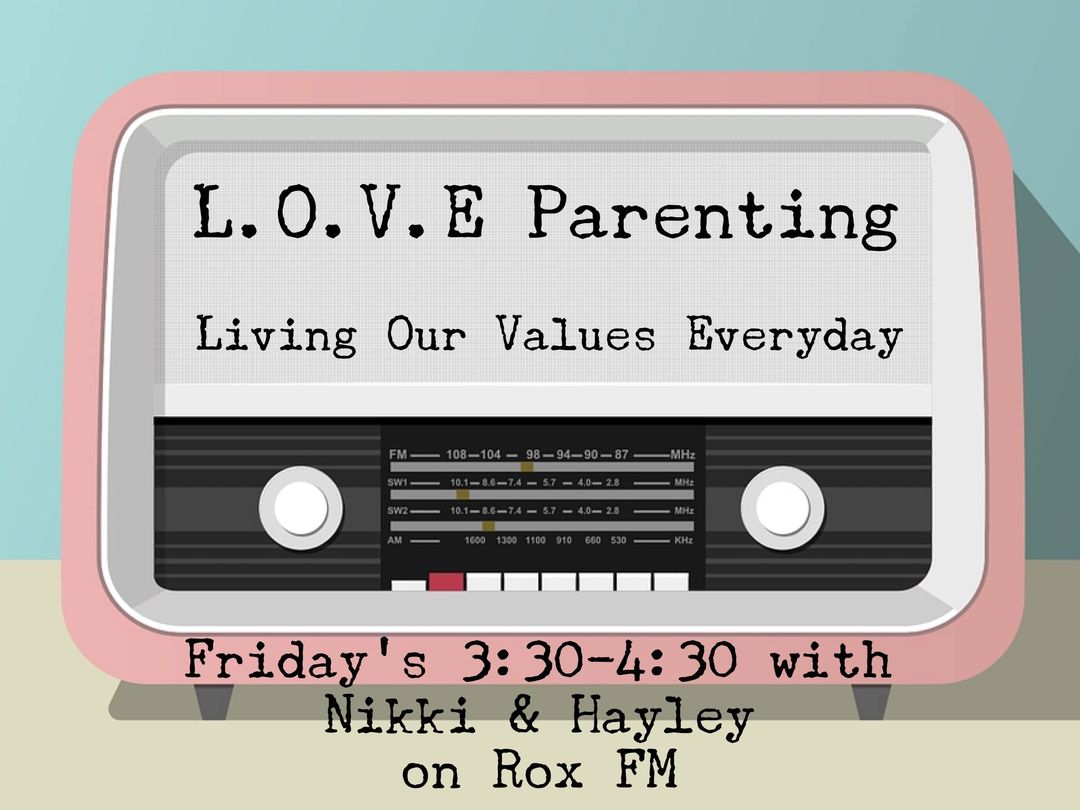 L.O.V.E. Parenting with Nikki & Hayley on RoxFM