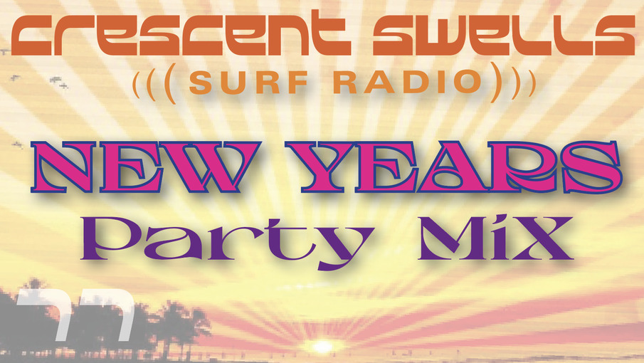 Crescent Swells New Years Party Mix on Crescent Swells with David Bell